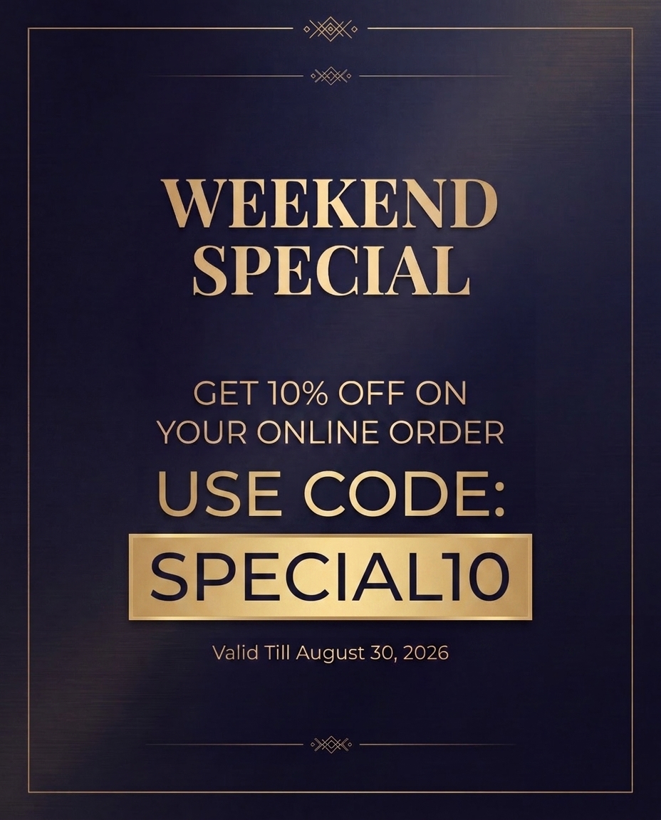 Weekend Special: get 10% off your online order. Use code SPECIAL10. Valid till August 30, 2026.